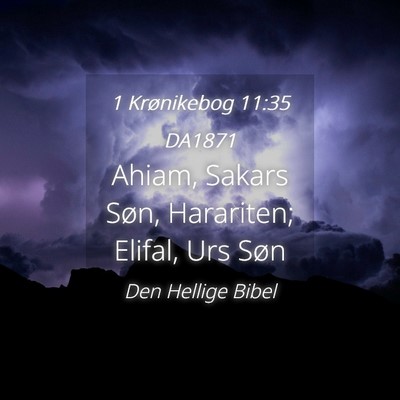Picture 04 - 1 Krønikebog 11:35 DA1871 - Ahiam, Sakars Søn, Harariten; Elifal, Urs - Bible Verse Picture