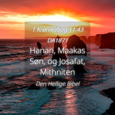 Picture 04 - 1 Krønikebog 11:43 DA1871 - Hanan, Maakas Søn, og Josafat, - Bible Verse Picture