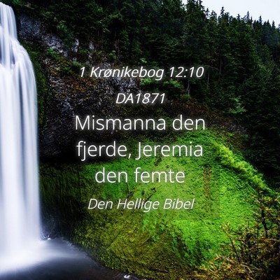 Picture 04 - 1 Krønikebog 12:10 DA1871 - Mismanna den fjerde, Jeremia den - Bible Verse Picture