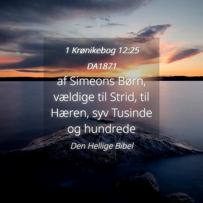 Picture 04 - 1 Krønikebog 12:25 DA1871 - af Simeons Børn, vældige til Strid, til Hæren, - Bible Verse Picture