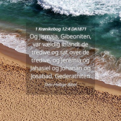 Picture 04 - 1 Krønikebog 12:4 DA1871 - Og Jismaja, Gibeoniten, var vældig iblandt de - Bible Verse Picture