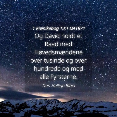 Picture 04 - 1 Krønikebog 13:1 DA1871 - Og David holdt et Raad med Høvedsmændene over - Bible Verse Picture