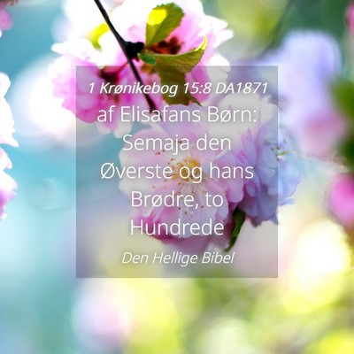 Picture 04 - 1 Krønikebog 15:8 DA1871 - af Elisafans Børn: Semaja den Øverste og hans - Bible Verse Picture