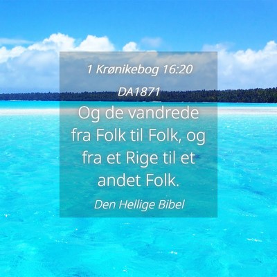 Picture 04 - 1 Krønikebog 16:20 DA1871 - Og de vandrede fra Folk til Folk, og fra et Rige - Bible Verse Picture