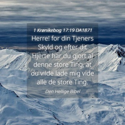 Picture 04 - 1 Krønikebog 17:19 DA1871 - Herre! for din Tjeners Skyld og efter dit Hjerte - Bible Verse Picture