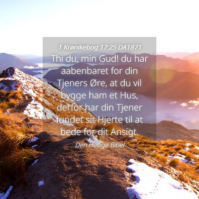Picture 04 - 1 Krønikebog 17:25 DA1871 - Thi du, min Gud! du har aabenbaret for din - Bible Verse Picture