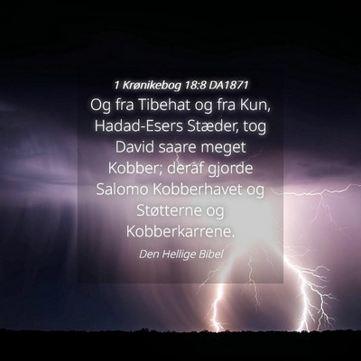 Picture 04 - 1 Krønikebog 18:8 DA1871 - Og fra Tibehat og fra Kun, Hadad-Esers Stæder, - Bible Verse Picture