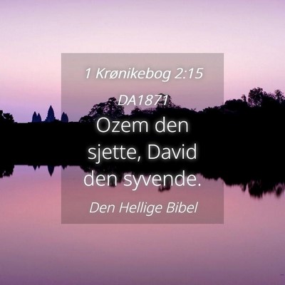 Picture 04 - 1 Krønikebog 2:15 DA1871 - Ozem den sjette, David den - Bible Verse Picture