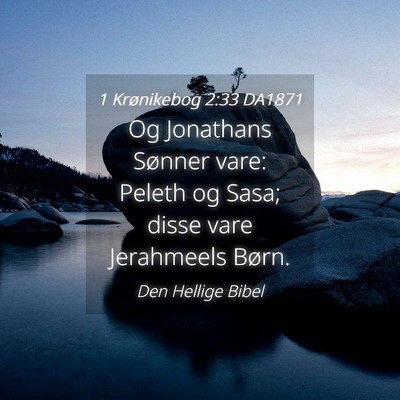 Picture 04 - 1 Krønikebog 2:33 DA1871 - Og Jonathans Sønner vare: Peleth og Sasa; disse - Bible Verse Picture