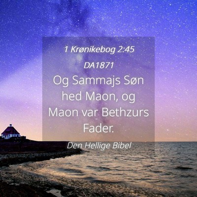 Picture 04 - 1 Krønikebog 2:45 DA1871 - Og Sammajs Søn hed Maon, og Maon var Bethzurs - Bible Verse Picture