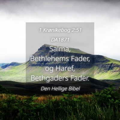 Picture 04 - 1 Krønikebog 2:51 DA1871 - Salma, Bethlehems Fader, og Haref, Bethgaders - Bible Verse Picture