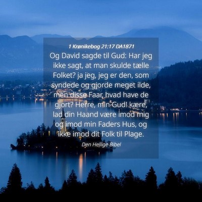 Picture 04 - 1 Krønikebog 21:17 DA1871 - Og David sagde til Gud: Har jeg ikke sagt, at man - Bible Verse Picture