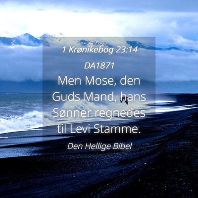 Picture 04 - 1 Krønikebog 23:14 DA1871 - Men Mose, den Guds Mand, hans Sønner regnedes - Bible Verse Picture