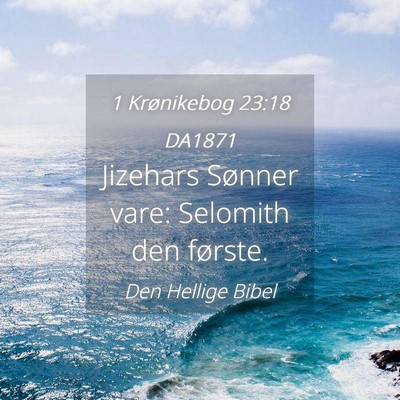 Picture 04 - 1 Krønikebog 23:18 DA1871 - Jizehars Sønner vare: Selomith den - Bible Verse Picture