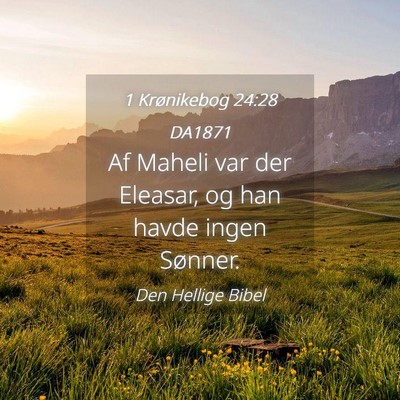 Picture 04 - 1 Krønikebog 24:28 DA1871 - Af Maheli var der Eleasar, og han havde ingen - Bible Verse Picture