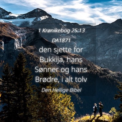 Picture 04 - 1 Krønikebog 25:13 DA1871 - den sjette for Bukkija, hans Sønner og hans - Bible Verse Picture