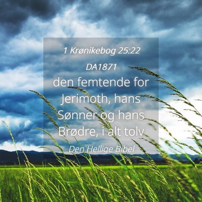 Picture 04 - 1 Krønikebog 25:22 DA1871 - den femtende for Jerimoth, hans Sønner og hans - Bible Verse Picture