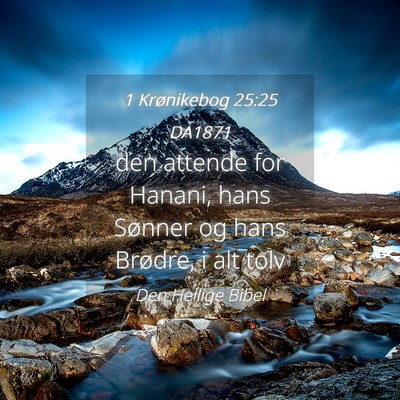Picture 04 - 1 Krønikebog 25:25 DA1871 - den attende for Hanani, hans Sønner og hans - Bible Verse Picture