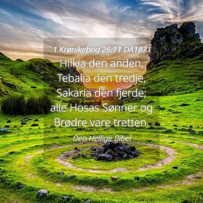 Picture 04 - 1 Krønikebog 26:11 DA1871 - Hilkia den anden, Tebalia den tredje, Sakaria den - Bible Verse Picture