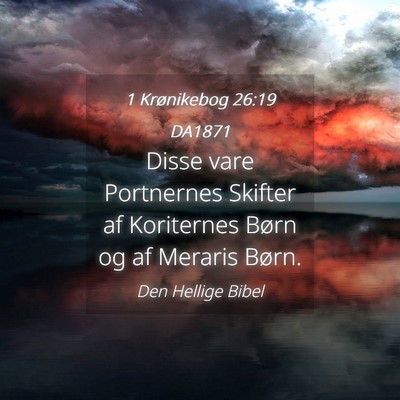 Picture 04 - 1 Krønikebog 26:19 DA1871 - Disse vare Portnernes Skifter af Koriternes Børn - Bible Verse Picture