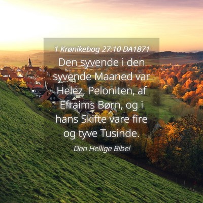 Picture 04 - 1 Krønikebog 27:10 DA1871 - Den syvende i den syvende Maaned var Helez, - Bible Verse Picture
