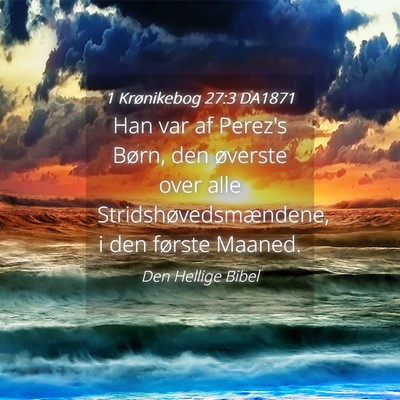 Picture 04 - 1 Krønikebog 27:3 DA1871 - Han var af Perez's Børn, den øverste over alle - Bible Verse Picture