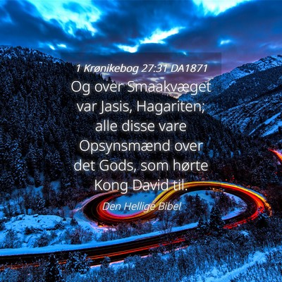 Picture 04 - 1 Krønikebog 27:31 DA1871 - Og over Smaakvæget var Jasis, Hagariten; alle - Bible Verse Picture