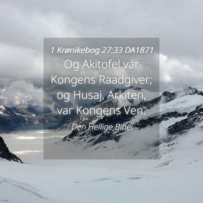 Picture 04 - 1 Krønikebog 27:33 DA1871 - Og Akitofel var Kongens Raadgiver; og Husaj, - Bible Verse Picture