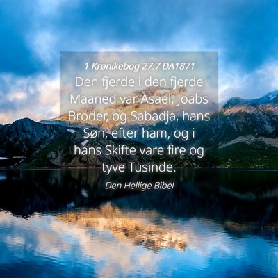 Picture 04 - 1 Krønikebog 27:7 DA1871 - Den fjerde i den fjerde Maaned var Asael, Joabs - Bible Verse Picture