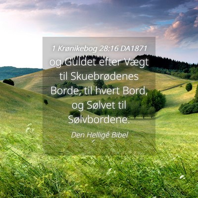 Picture 04 - 1 Krønikebog 28:16 DA1871 - og Guldet efter Vægt til Skuebrødenes Borde, - Bible Verse Picture