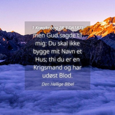 Picture 04 - 1 Krønikebog 28:3 DA1871 - men Gud sagde til mig: Du skal ikke bygge mit - Bible Verse Picture