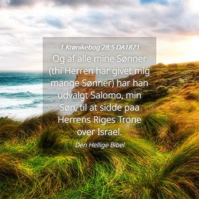 Picture 04 - 1 Krønikebog 28:5 DA1871 - Og af alle mine Sønner (thi Herren har givet mig - Bible Verse Picture