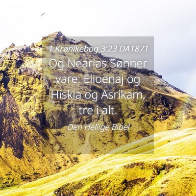 Picture 04 - 1 Krønikebog 3:23 DA1871 - Og Nearias Sønner vare: Elioenaj og Hiskia og - Bible Verse Picture