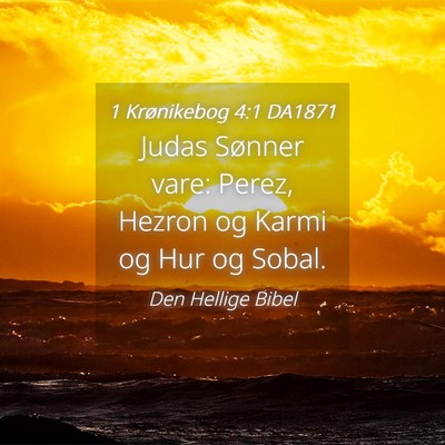 Picture 04 - 1 Krønikebog 4:1 DA1871 - Judas Sønner vare: Perez, Hezron og Karmi og Hur - Bible Verse Picture