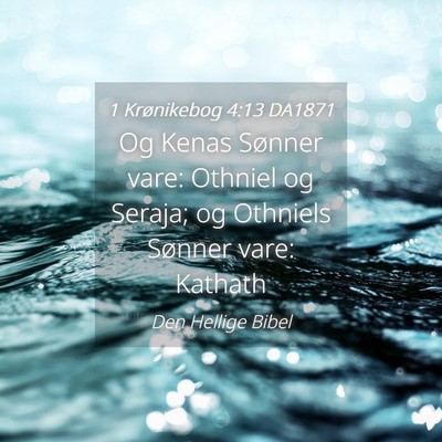 Picture 04 - 1 Krønikebog 4:13 DA1871 - Og Kenas Sønner vare: Othniel og Seraja; og - Bible Verse Picture