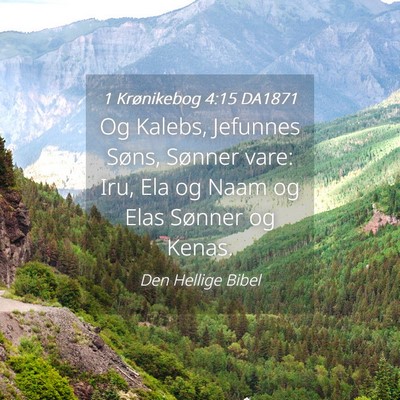 Picture 04 - 1 Krønikebog 4:15 DA1871 - Og Kalebs, Jefunnes Søns, Sønner vare: Iru, Ela - Bible Verse Picture
