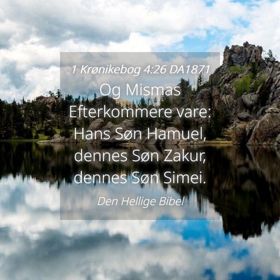 Picture 04 - 1 Krønikebog 4:26 DA1871 - Og Mismas Efterkommere vare: Hans Søn Hamuel, - Bible Verse Picture