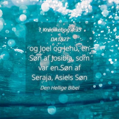 Picture 04 - 1 Krønikebog 4:35 DA1871 - og Joel og Jehu, en Søn af Josibia, som var en - Bible Verse Picture