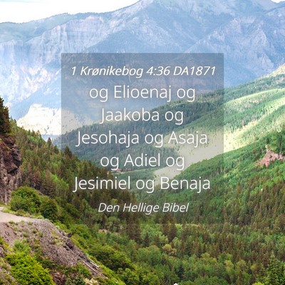 Picture 04 - 1 Krønikebog 4:36 DA1871 - og Elioenaj og Jaakoba og Jesohaja og Asaja og - Bible Verse Picture