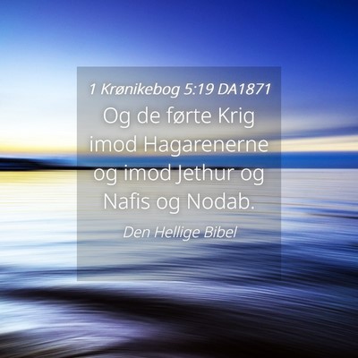 Picture 04 - 1 Krønikebog 5:19 DA1871 - Og de førte Krig imod Hagarenerne og imod Jethur - Bible Verse Picture