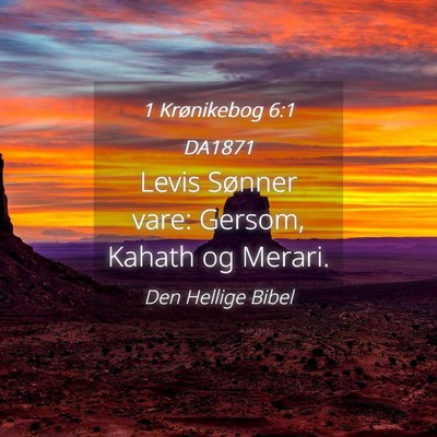 Picture 04 - 1 Krønikebog 6:1 DA1871 - Levis Sønner vare: Gersom, Kahath og - Bible Verse Picture