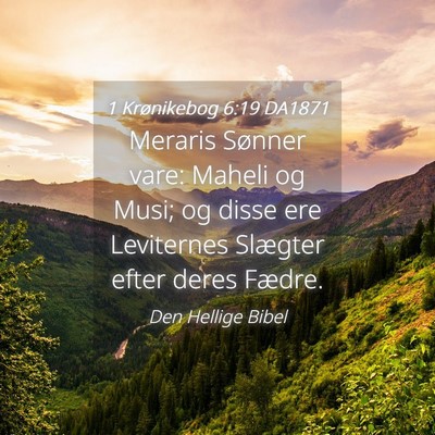 Picture 04 - 1 Krønikebog 6:19 DA1871 - Meraris Sønner vare: Maheli og Musi; og disse - Bible Verse Picture