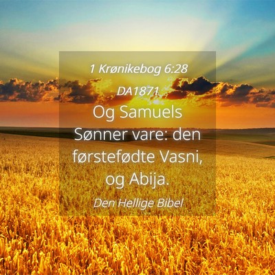 Picture 04 - 1 Krønikebog 6:28 DA1871 - Og Samuels Sønner vare: den førstefødte Vasni, - Bible Verse Picture