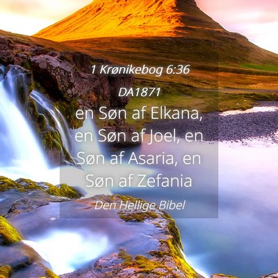 Picture 04 - 1 Krønikebog 6:36 DA1871 - en Søn af Elkana, en Søn af Joel, en Søn af - Bible Verse Picture
