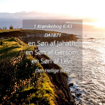 Picture 04 - 1 Krønikebog 6:43 DA1871 - en Søn af Jahath, en Søn af Gersom, en Søn af - Bible Verse Picture