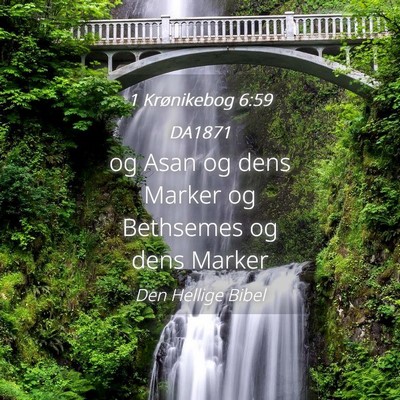 Picture 04 - 1 Krønikebog 6:59 DA1871 - og Asan og dens Marker og Bethsemes og dens - Bible Verse Picture