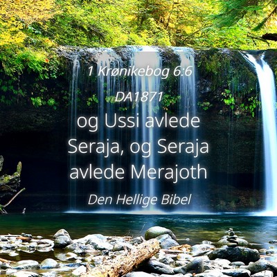Picture 04 - 1 Krønikebog 6:6 DA1871 - og Ussi avlede Seraja, og Seraja avlede - Bible Verse Picture