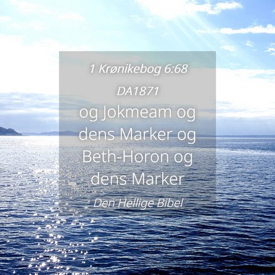 Picture 04 - 1 Krønikebog 6:68 DA1871 - og Jokmeam og dens Marker og Beth-Horon og dens - Bible Verse Picture