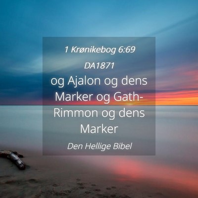 Picture 04 - 1 Krønikebog 6:69 DA1871 - og Ajalon og dens Marker og Gath-Rimmon og dens - Bible Verse Picture