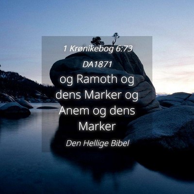 Picture 04 - 1 Krønikebog 6:73 DA1871 - og Ramoth og dens Marker og Anem og dens - Bible Verse Picture